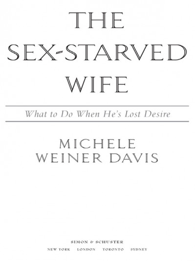 The Sex-Starved Wife: What to Do When He's Lost Desire - Michele Weiner-Davis 572287b9544335e2ec2015c4f61b978d