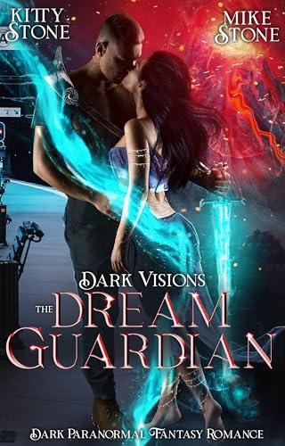Kitty Stone - Dark Visions - The Dream Guardian: Dark Paranormal Fantasy Romance