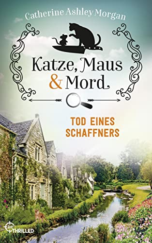 Cover: Catherine Ashley Morgan - Katze, Maus und Mord - Tod eines Schaffners: Isabelle und Christine ermitteln (Die Katzen mit der Sp&uuml;rnase 3)