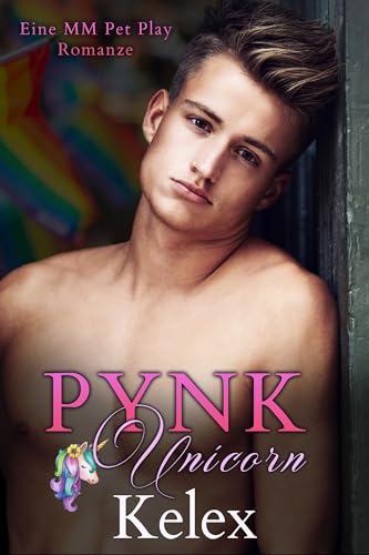 Kelex - Pynk Unicorn: Eine Mm Pet Play Romanze