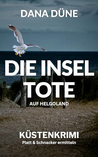 D&uuml;ne, Dana - Die Inseltote auf Helgoland: K&uuml;stenkrimi (Ein Fall f&uuml;r die Insel-Kripo Helgoland 1)