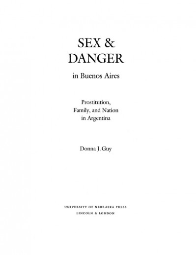 Sex and Danger in Buenos Aires: Prostitution, Family, and Nation in Argentina - Do... F368a7e4f003abbdcd76a64ab17c9ca5