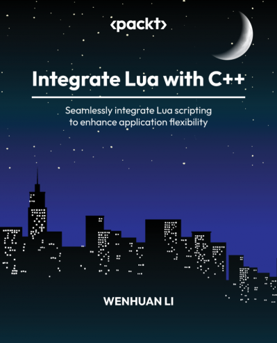 Integrate Lua with C  : Seamlessly integrate Lua scripting to enhance applicati...