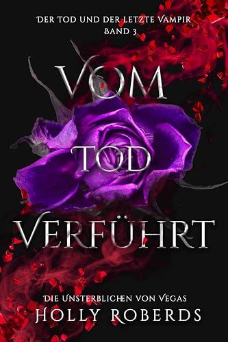 Cover: Holly Roberds - Vom Tod Verf&uuml;hrt: Der Tod und der letzte Vampir (Die Unsterblichen Von Vegas 3)