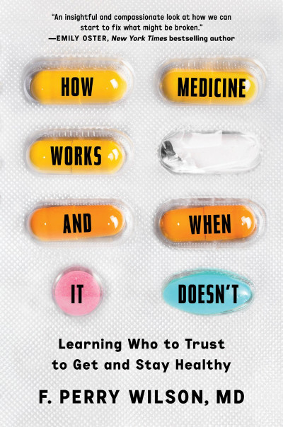 How Medicine Works and When It Doesn't: Learning Who to Trust to Get and Stay Heal... Ed1e388f9b8baa6643b1b0296ee967ae