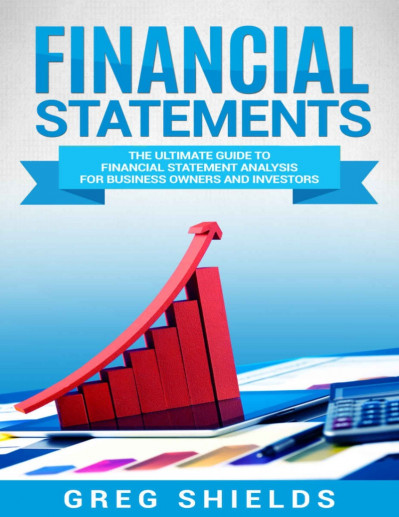 Financial Statements: The Ultimate Guide to Financial Statements Analysis for Busi... 572bbe8876b21afa207e1b95a2630ab0