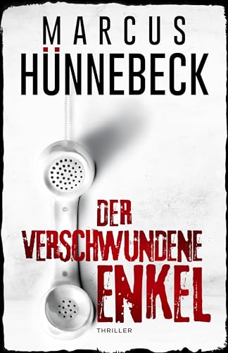 Cover: Marcus H&uuml;nnebeck - Der verschwundene Enkel: Thriller (Till Buchinger 10)