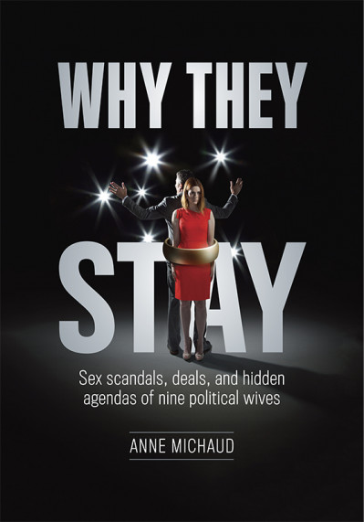 Why They Stay: Sex Scandals, Deals, and Hidden Agendas of Nine Political Wives - A... F2537a9517bc22f6f129a24112d569bd