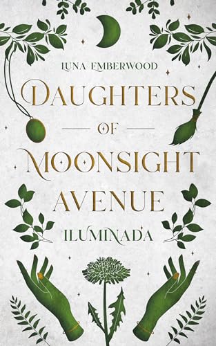 Luna Emberwood - Daughters of Moonsight Avenue - Iluminada: Hexen-Romantasy