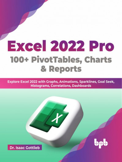 Excel (2022) Pro 100   PivotTables, Charts & Reports: Explore Excel (2022) with Gr... 9222955aed8f94d181b7afea3f43ebc7