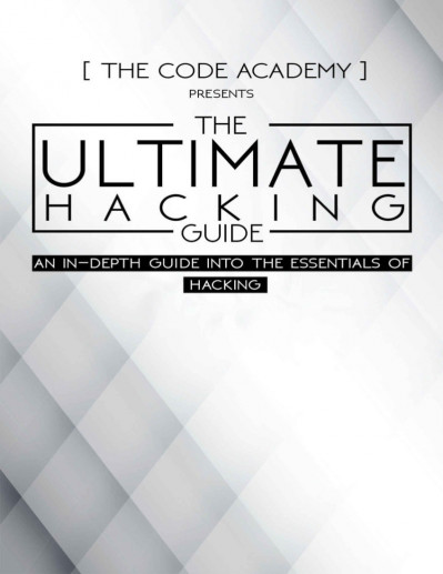 The Ultimate Hacking Guide: An In-Depth Guide Into The Essentials Of Hacking - The...