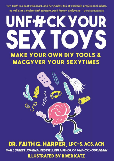 Unfuck Your Sex Toys: Make Your Own DIY Tools & MacGyver Your Sexytimes - Dr. Fait... Fca110c040285be705a9efbfbf8c5be1