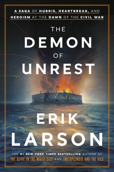 The Demon of Unrest: A Saga of Hubris, Heartbreak, and Heroism at the Dawn of t...