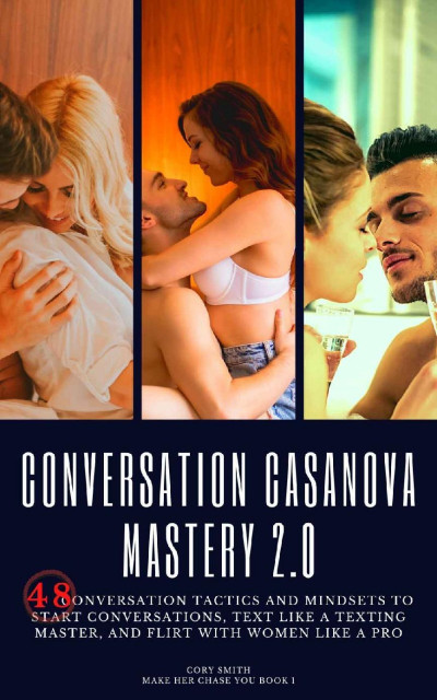 Conversation Casanova Mastery 2.0: 48 Conversation Tactics, Techniques & Mindsets ... 19828b89987213403a4c228c02fb76ea