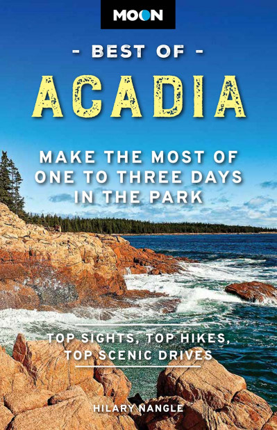 Moon Best of Acadia: Make the Most of One to Three Days in the Park - Hilary Nangle 50bf47cb4886bfe28f9706f8acc74bf1