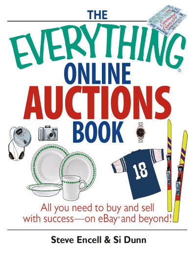 The Everything Online Auctions Book: All You Need to Buy and Sell with Success-...