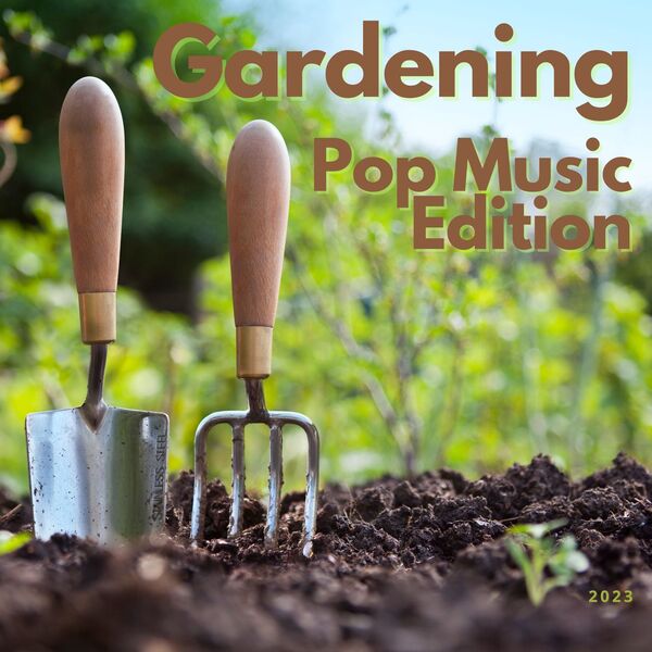 VA - Gardening Pop Music Edition 2023 2024