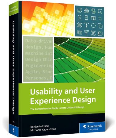 Usability and User Experience Design: The Comprehensive Guide to Data-Driven UX Design