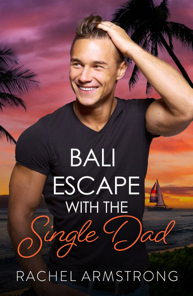 Bali Escape with the Single Dad - Rachel Armstrong 1f7f7da192d3b69002a10c9c99e5d573