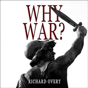 Why War? by Richard Overy [Audiobook]