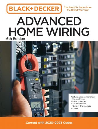Black and Decker Advanced Home Wiring: Current with 2023-2026 Electrical Codes, Updated 6th Edition