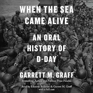 When the Sea Came Alive: An Oral History of D-Day [Audiobook]
