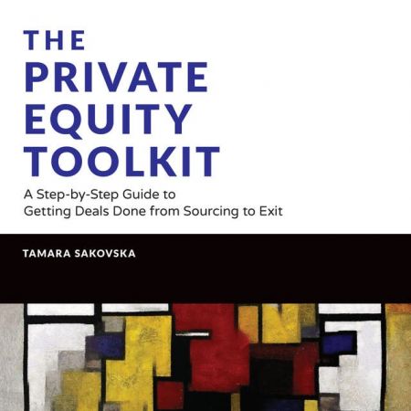 The Private Equity Toolkit: A Step-by-Step Guide to Getting Deals Done from Sourcing to Exit [Aud...