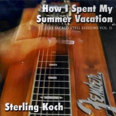 Sterling Koch - How I Spent My Summer Vacation 2004