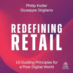 Redefining Retail 10 Guiding Principles for a Post-Digital World [Audiobook]