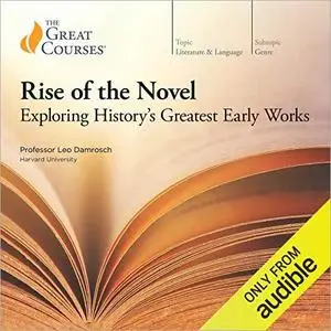 Rise of the Novel Exploring History’s Greatest Early Works [TTC Audio] (2024)