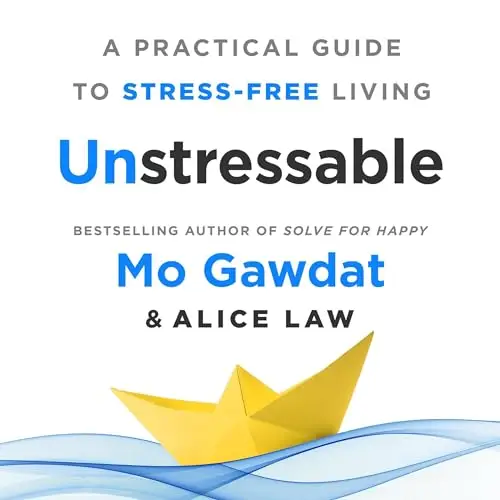 Unstressable A Practical Guide to Stress-Free Living [Audiobook]