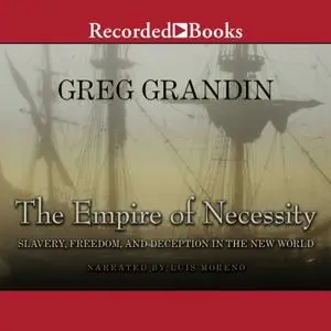 The Empire of Necessity Slavery, Freedom, and Deception in the New World [Audiobook] (2024)