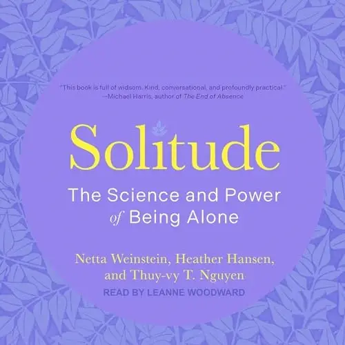 Solitude The Science and Power of Being Alone [Audiobook]