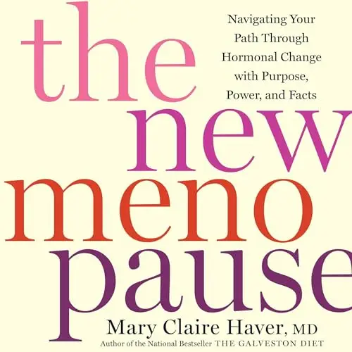 The New Menopause Navigating Your Path Through Hormonal Change with Purpose, Power, and Facts [Audiobook]