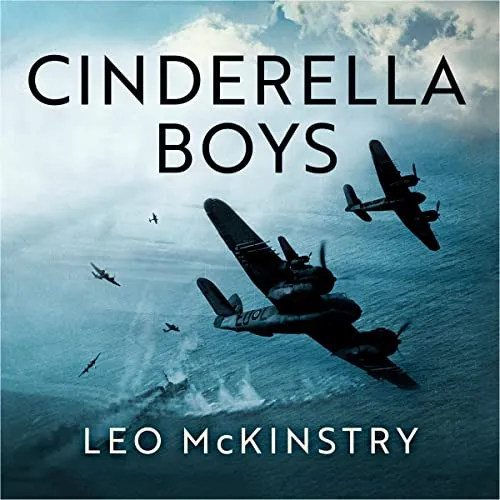 Cinderella Boys The Forgotten RAF Force That Won the Battle of the Atlantic [Audiobook]