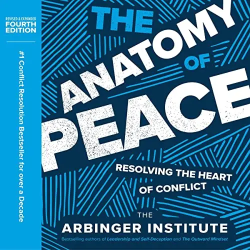 The Anatomy of Peace (Fourth Edition) Resolving the Heart of Conflict [Audiobook]