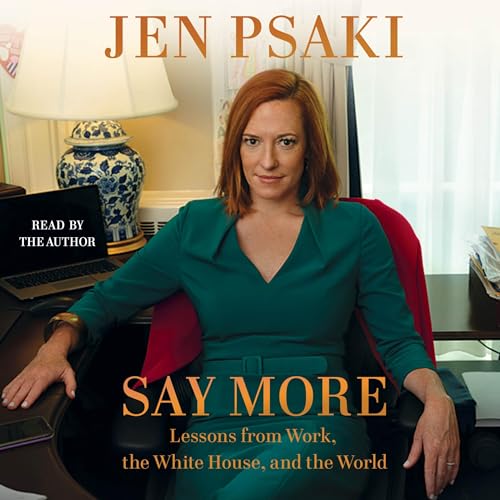 Say More Lessons from Work, the White House, and the World [Audiobook]