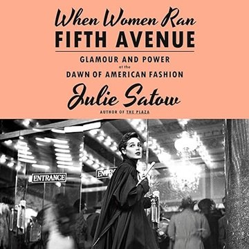 When Women Ran Fifth Avenue: Glamour and Power at the Dawn of American Fashion [Audiobook]