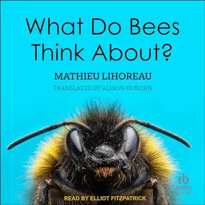 What Do Bees Think About [Audiobook]