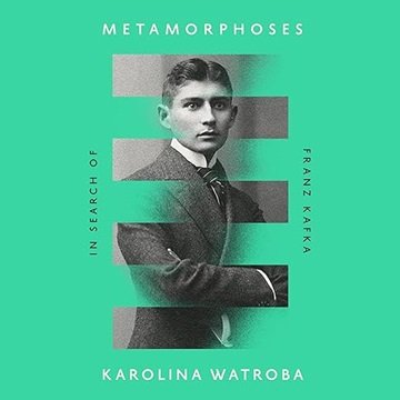 Metamorphoses: In Search of Franz Kafka [Audiobook]