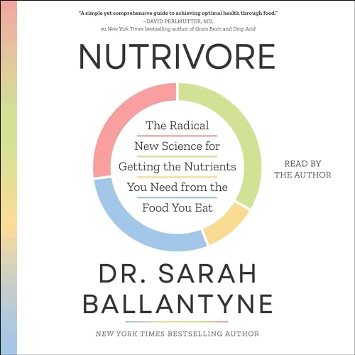 Nutrivore The Radical New Science for Getting the Nutrients You Need from the Food You Eat [Audiobook]