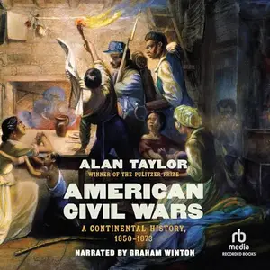 American Civil Wars A Continental History, 1850-1873 [Audiobook]