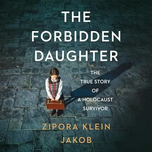 The Forbidden Daughter The True Story of a Holocaust Survivor [Audiobook]