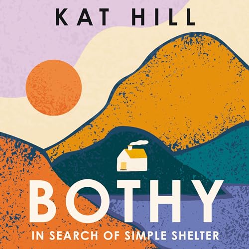 Bothy In Search of Simple Shelter [Audiobook]