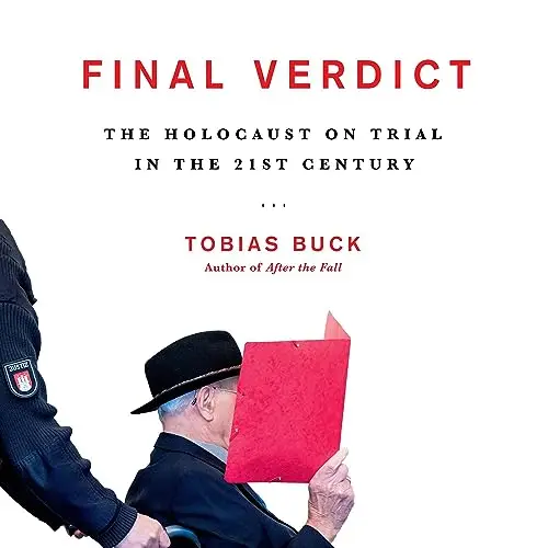 Final Verdict The Holocaust on Trial in the 21st Century [Audiobook]