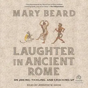 Laughter in Ancient Rome on Joking, Tickling, and Cracking Up [Audiobook]