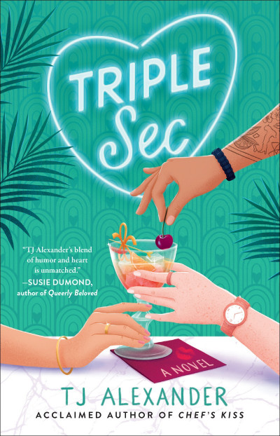 Triple Sec: A Novel - TJ Alexander Ba8616bd6850b7aab165f03fab9471b0