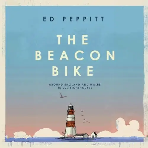 The Beacon Bike Around England and Wales in 327 Lighthouses [Audiobook]