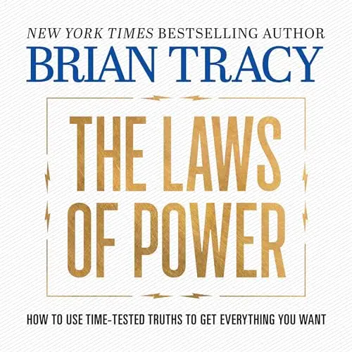 The Laws of Power How to Use Time-Tested Truths to Get Everything You Want [Audiobook]