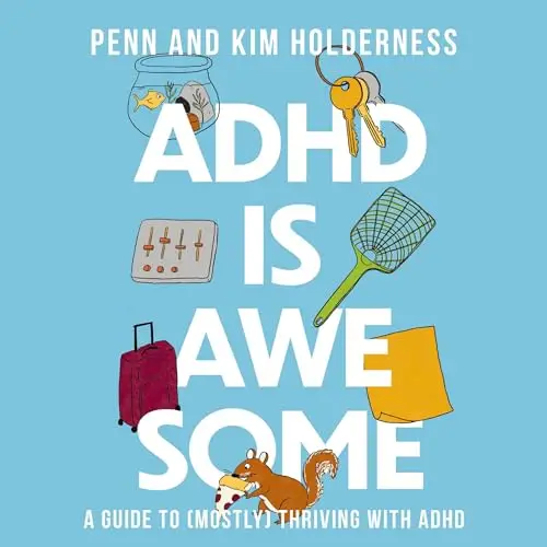 ADHD Is Awesome A Guide to (Mostly) Thriving with ADHD [Audiobook]